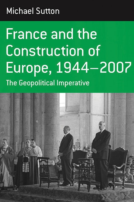 Book cover image for France and the Construction of Europe, 1944-2007 ISBN: 9781845453930